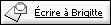 &Eacute;crire &agrave; Brigitte