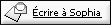 &Eacute;crire &agrave; Sophia