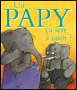 Un papy, &ccedil;a sert &agrave; quoi ?