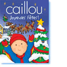 Caillou-Joyeuses F&ecirc;tes!
